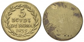 ROMA
Pio IX (Giovanni Maria Mastai Ferretti), 1846-1878.
Peso monetale della 5 Scudi 1835.
Æ , gr. 8,65
Dr. 5 / SCVDI / DI ROMA / 1835. Iscrizione...