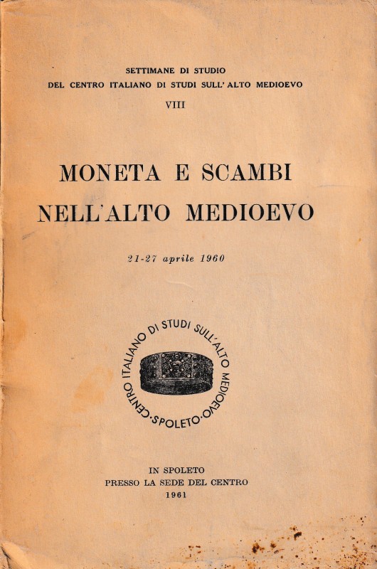 AA.VV., Moneta e Scambi nell'Alto Medioevo. Settimane di Studio del Centro Itali...