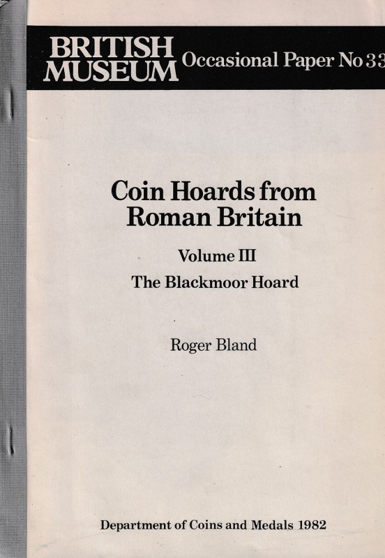 Bland R., Coin Hoards from Roman Britain Volume III - The Blackmoor Hoard. Briti...