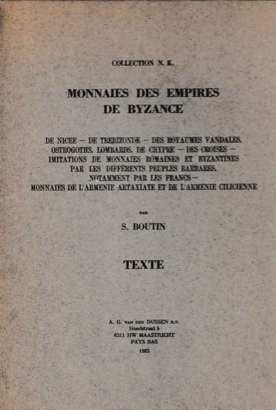 Boutin S., Collection N. K. - Monnaies des Empires de Byzance. Maastricht 1983. ...