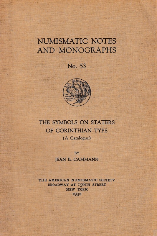 Cammann J.B., The Symbols on Staters of Corinthian Type (A Catalogue). Numismati...