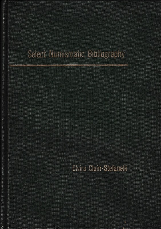 Clain Stefanelli E., Select Numismatic Bibliography. New York 1965. Hardcover, 4...