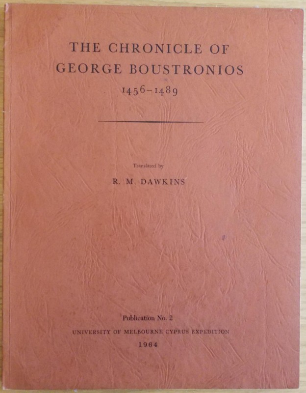 Dawkins R.M., The Chronicle of George Boustronios 1456-1489. Melbourne 1964. Pub...