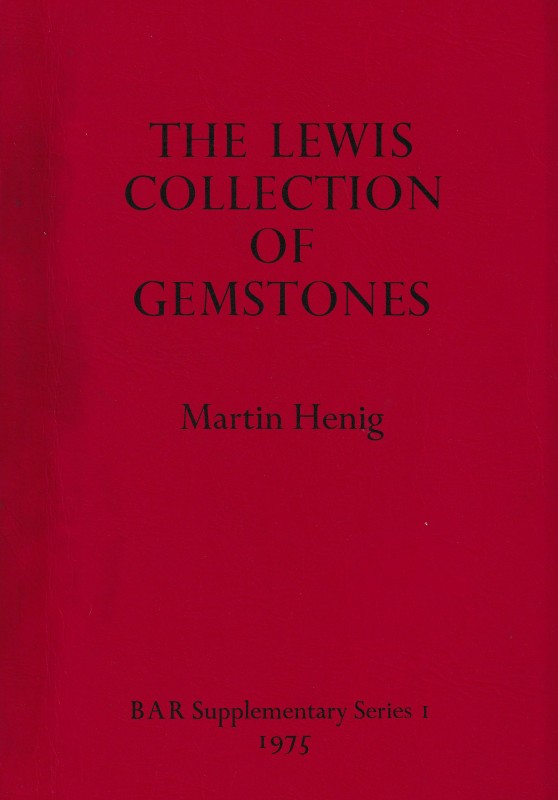 Henig M., The Lewis Collection of Gemstones. BAR Supplementary Series I, 1975. C...