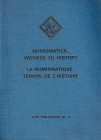 Numismatics – Witness to History. La Numismatique. Articles by members of the IAPN to commemorate its 35th anniversary – Témoin de l'histoire. Wettere...