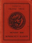 Sammlung Franz Trau - Munzen der Romischen Kaiser. Attic Books, New York 1976. Softcover, 130pp., 53 b/w plates, German text. Good condition, some soi...