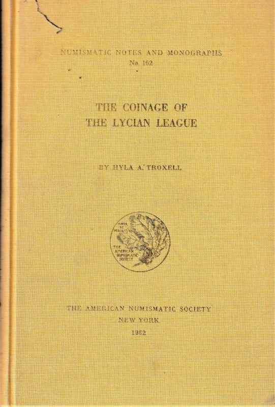 Troxell H.A., The Coinage of the Lycian League. New York The American Numismatic...