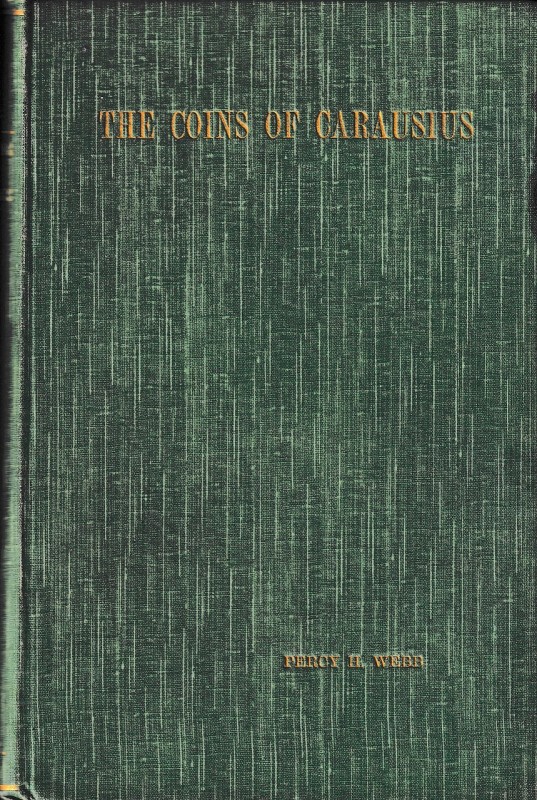 Webb P., The Reign and Coinage of Carausius. Reprinted from the Numismatic Chron...