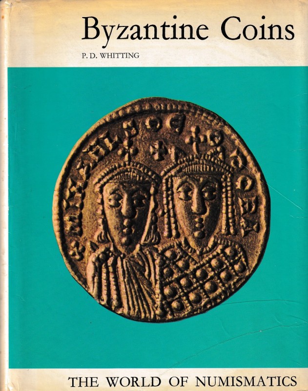 Whitting P.D., Byzantine Coins. The World of Numismatics. Barry & Jenkins, Londo...