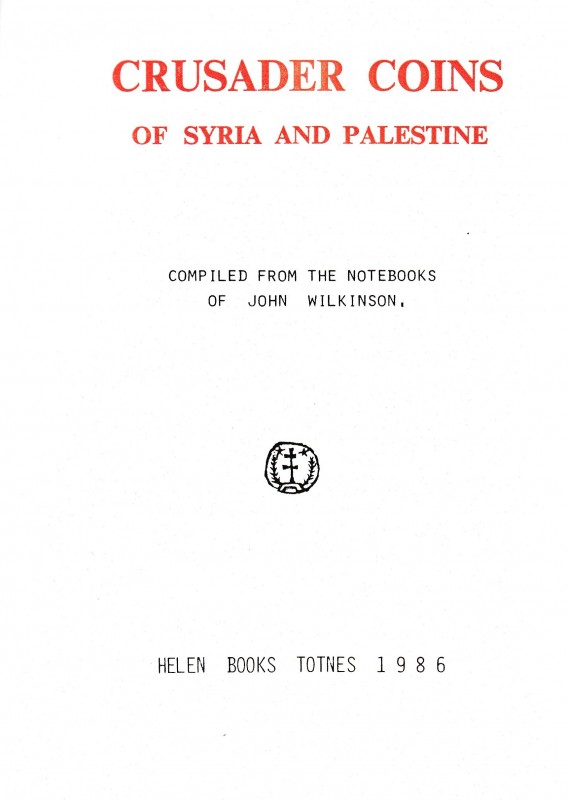 Wilkinson J., Crusaders Coins of Syria and Palestine. Helen Books, Totnes 1986. ...