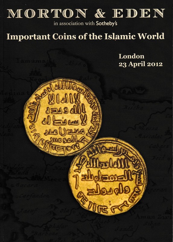 Morton & Eden in associations with Sotheby’s, Important Coins of the Islamic Wor...