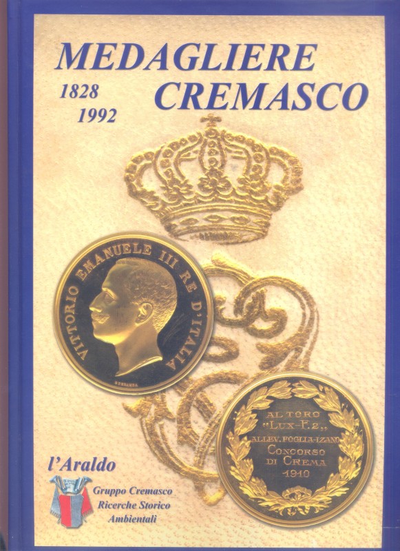 A.A.V.V. - Medagliere Cremasco 1828 – 1992. Crema, 2004. Pp. 218, tavv. e ill. n...