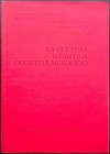 AA.VV. La Cultura Bizantina, Oggetti e Messaggio. L'Erma di Bretschneider, Roma 1986. Brossura editoriale, 329pp., tavole B/N. Buone condizioni. Volum...
