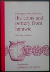Andrews P., The Coins and Pottery from Hamwic. Southampton Finds Volume One, Southampton 1988. Brossura editoriale, 72pp., 9 tavole B/N, testo inglese...