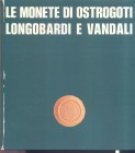 ARSLAN E. – Le monete di Ostrogoti, Longobardi e Vandali. Milano, 1978. Pp. 91, tavv. 22. Ril. ed. dorso sciupato, buono stato.