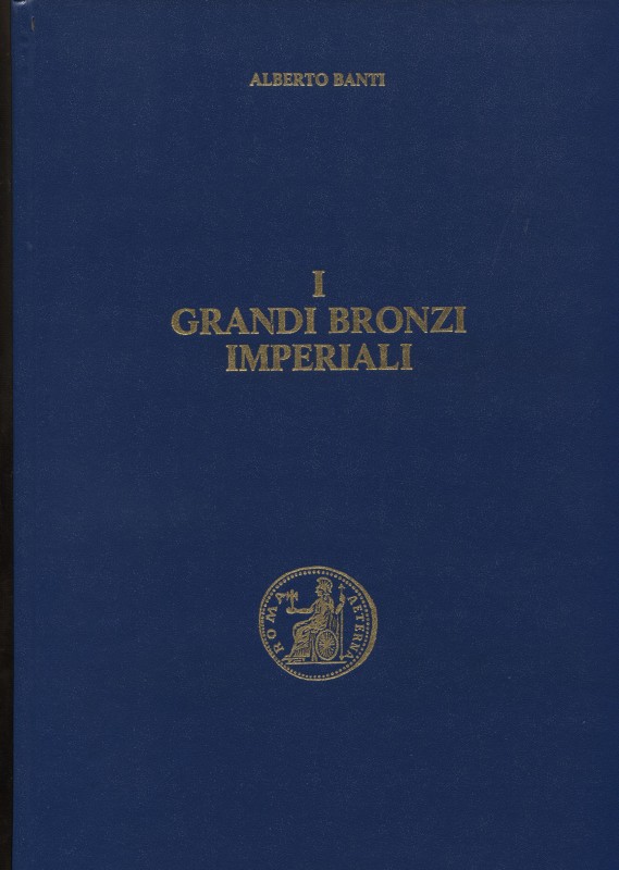 BANTI A. - I grandi bronzi imperiali. Vol. II \ 2. Hadrianvs – Sabina. Firenze, ...