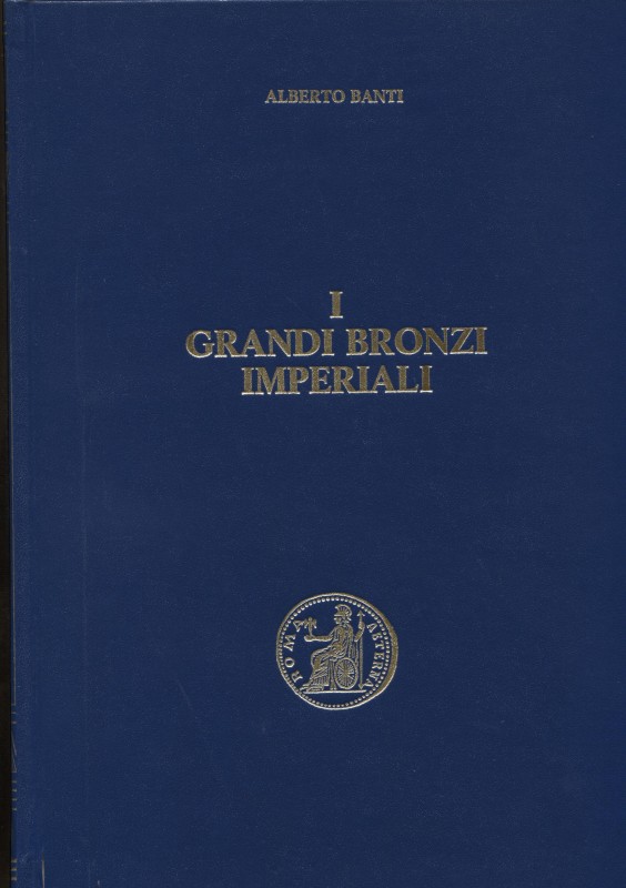 BANTI A. - I grandi bronzi imperiali. Vol. II \ 3. Aelivs – Antoninvs Pivs. Fire...