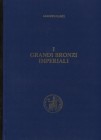 BANTI A. - I grandi bronzi imperiali. Vol. IV \3. Philippus I – Otacilia – Philippus II- Traianus Decius – Herennia Hetruscilla – Herennius Etruscvs –...