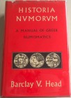 Head B.V. Historia Numorum, A Manual of Greek Numismatics. Ristampa 1967. Tela ed. con sovraccoperta, pp. 966 ,ill. in b/n. Tavv. 5 in b/n. Buono stat...