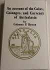 Hyman Coleman P. An Account of the Coins, Coinages, and Currency of Australasia. Reprinted Colcester 1973. Tela ed. con sovraccoperta, pp. 159. Come n...