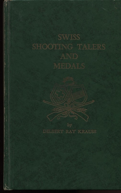 KRAUSE RAY D. – Swiss shotting tslers and medals. Racine, 1965. Pp. 160, ill. ne...