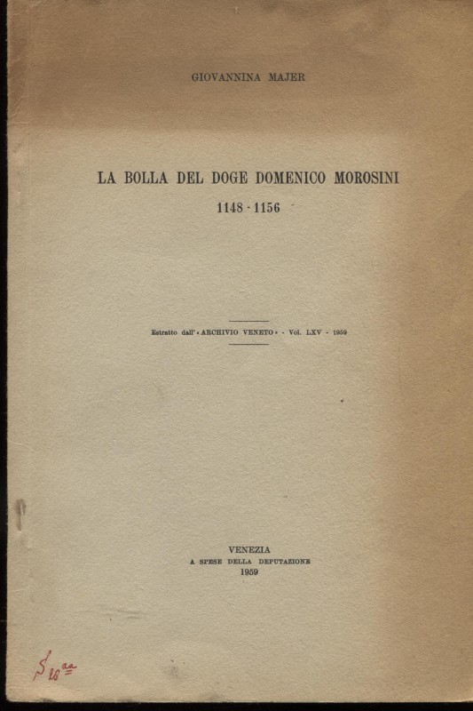 MAJER G. - La bolla del Doge Domenico Morosini 1148 – 1156. Venezia, 1959. Pp. 1...