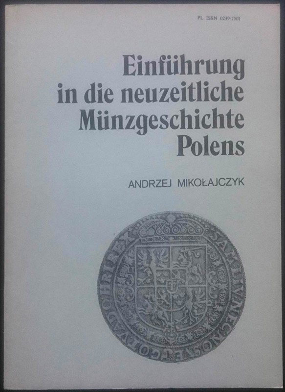 Mikolajczyk A., Einfuhrung in die neuzeitliche Munzgeschichte Polens. Lodz, 1988...