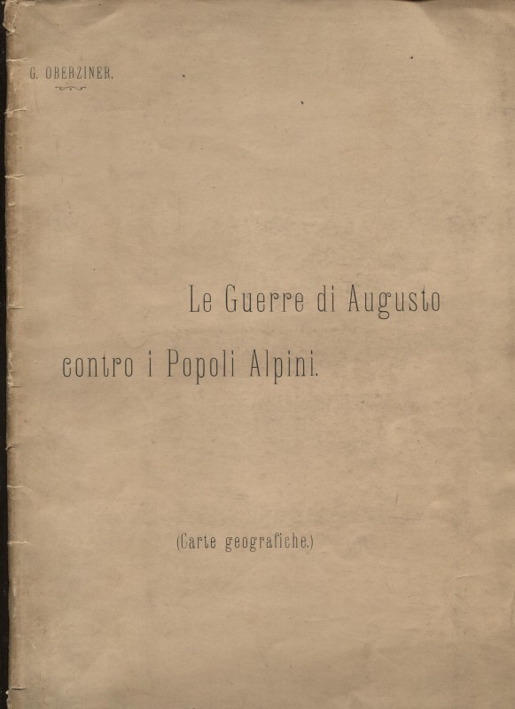 OBERZINER G. – Le guerre di Augusto contro i popoli alpini. Roma, 1900. Pp. 14, ...