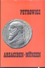 PETROWICZ von A. - Arsaciden - Munzen. Sammlung Petrowicz. Graz, 1968. pp. 206, tavv. 25. ril. editoriale, sovracoperta sciupata buono stato.