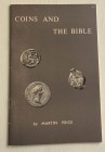Price M. Coins and the Bible. Great Britain 1975. Brossura ed. pp. 37, ill. in b/n. Buono stato