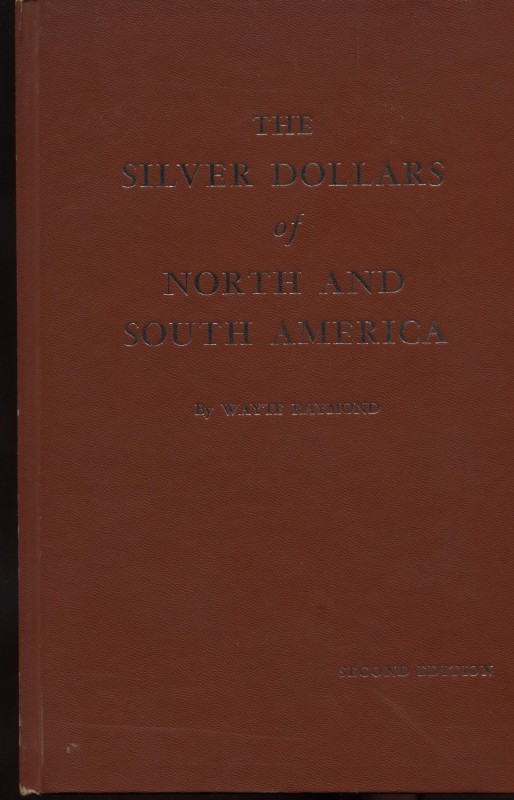 RAYMOND W. - The silver dollars of north and south America. Racine, 1964. pp. 12...