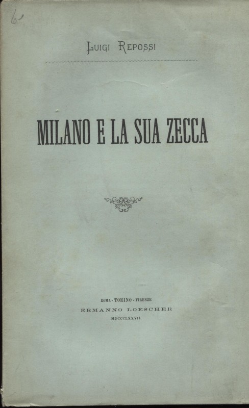 REPOSSI L. - Milano e la sua zecca. Torino, 1878. Pp. 171. Ril. ed. ed. di 300 e...