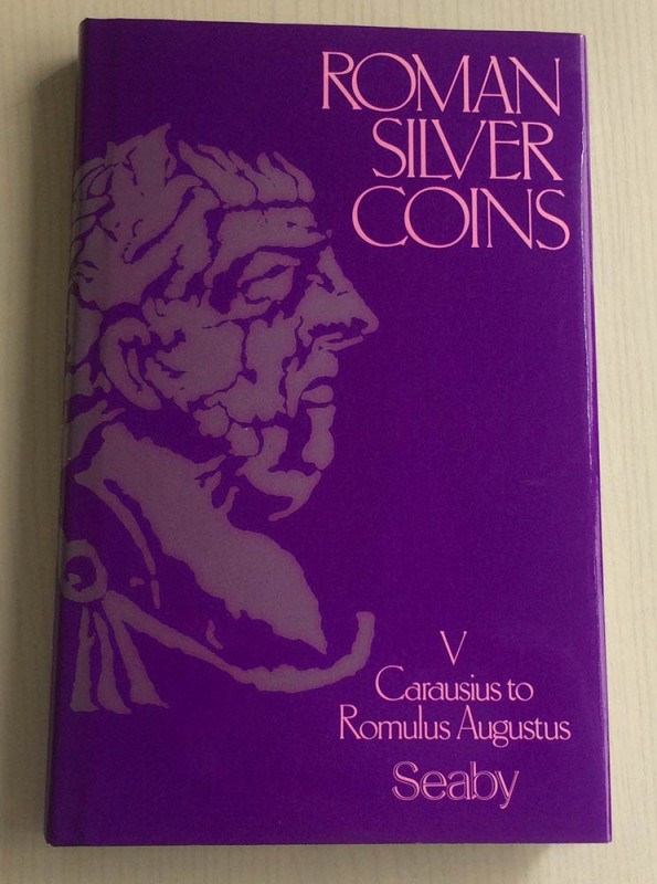 Seaby H.A. Roman Silver Coins. Vol V Carausius to Romulus Augustus. Seaby, Londo...