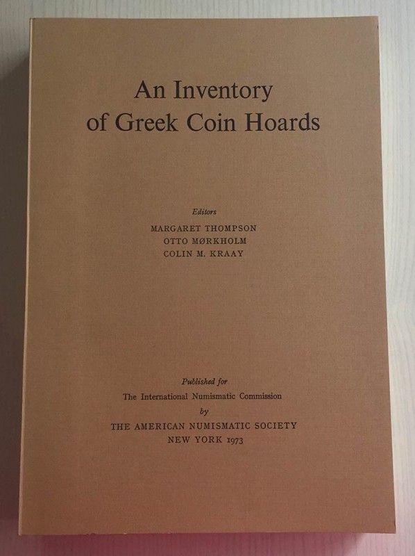 Thompson M. Morkholm O. Kraay C. An Inventory of Greek Coin Hoards. New York The...