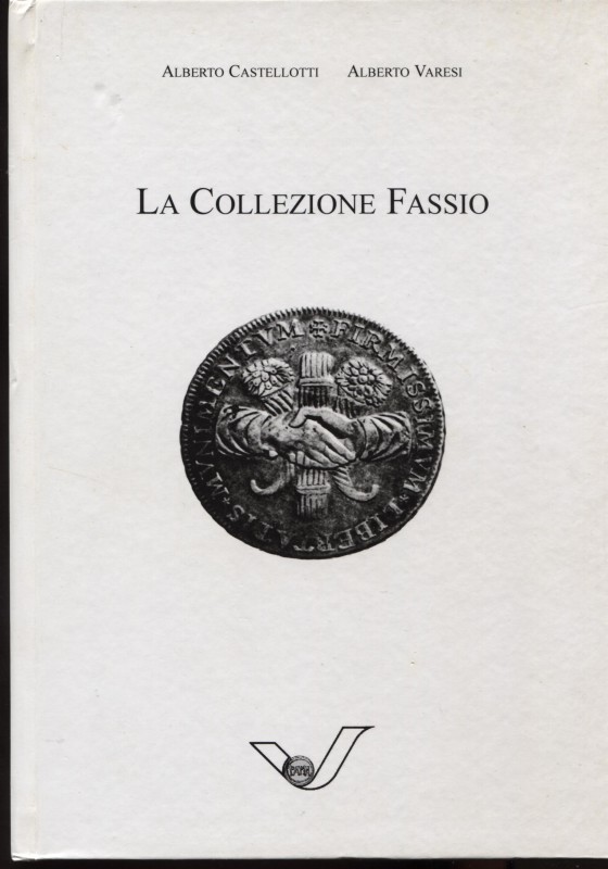 VARESI A. – CASTELLOTTI A. - La collezione FASSIO. Pavia, s.d. pp. 255, ill. nel...