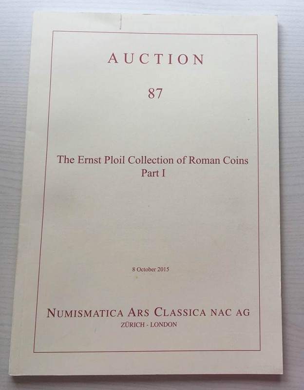 Nac – Numismatica Ars Classica. Auction no. 87 The Ernst Ploil Collection of Rom...