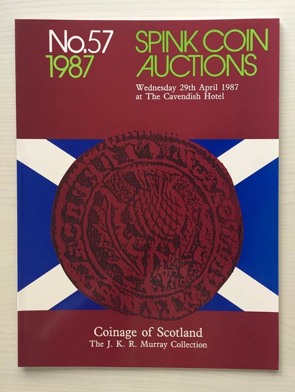 Spink Auction No. 57. Coinage of Scotland The J.K.R. Murray Collection. London 2...