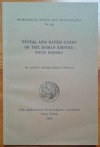 BOYCE A.A. Festal and Dated Coins of the Roman Empire: Four Papers. Numismatic N...