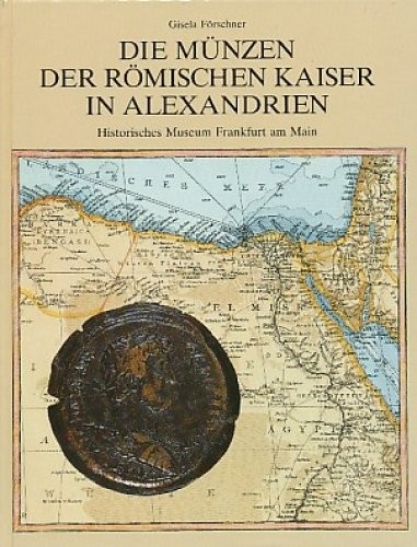 FORSCHNER Gisela. Die Münzen der Römischen Kaiser in Alexandrien. Frankfurt am M...