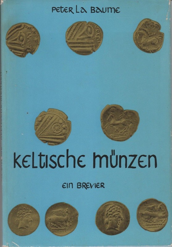 LA BAUME Peter. Keltische Munzen. Braunschweig, 1960 Hardcover with jacket, pp. ...