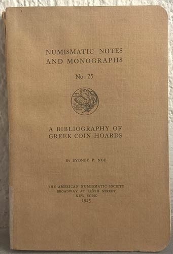 NOE Sidney P. A Bibliography of Greek Coin Hoards. New York, 1925. Da A.N.S. Num...