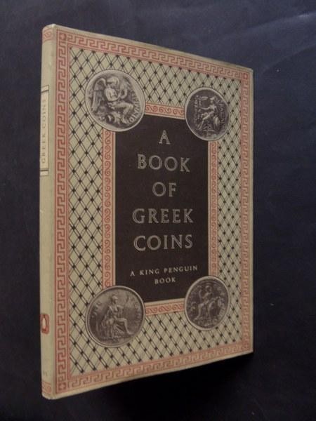 SELTMAN Charles. A Book of Greek Coins. London, 1952 Hardcover with jacket, pp. ...