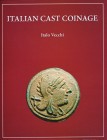 VECCHI Italo. Italian Cast Coinage. London, 2013, Hardcover with jacket pp. 84 + 90 pl. in b/w. with historical notes and description of the coins