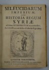 FOY VAILLANT Jena. Seleucidarum imperium, sive historia regum Syriae ad fidem numismatum accomodata. Luteciae Parisorum, Ludovicus Billaine, 1681 cm. ...