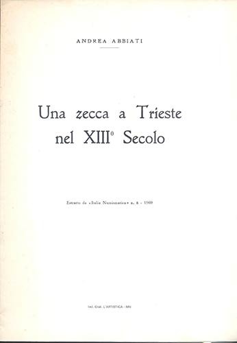 ABBIATI Andrea. Una zecca a Trieste nel XII secolo. Mantova, 1969. Paperback, pp...