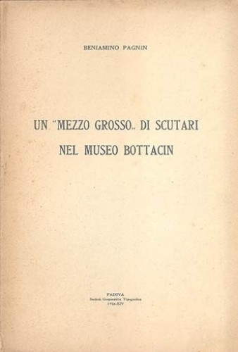 PAGNIN Beniamino. Un mezzo Grosso di Scutari nel Museo Bottacin. Padova, 1936. P...