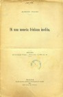 PUSCHI Alberto. Di una moneta friulana inedita. Trieste, 1891. Paperback, pp. 5, ill. RARE