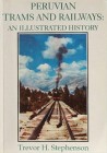 STEPHENSON Trevor H. Peruvian Trams and Railways: An illustrated History. London, 1995 Editorial binding pp. 200, ill. RARE