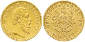 Württemberg
Karl, 1864-1891
20 Mark 1876 F. vorzüglich, winz. Randfehler