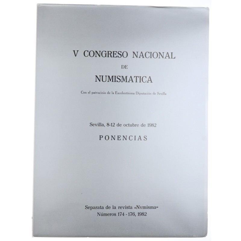 1982. V Congreso nacional de Numismática."Ponencias". Sevilla. 126 páginas en bl...